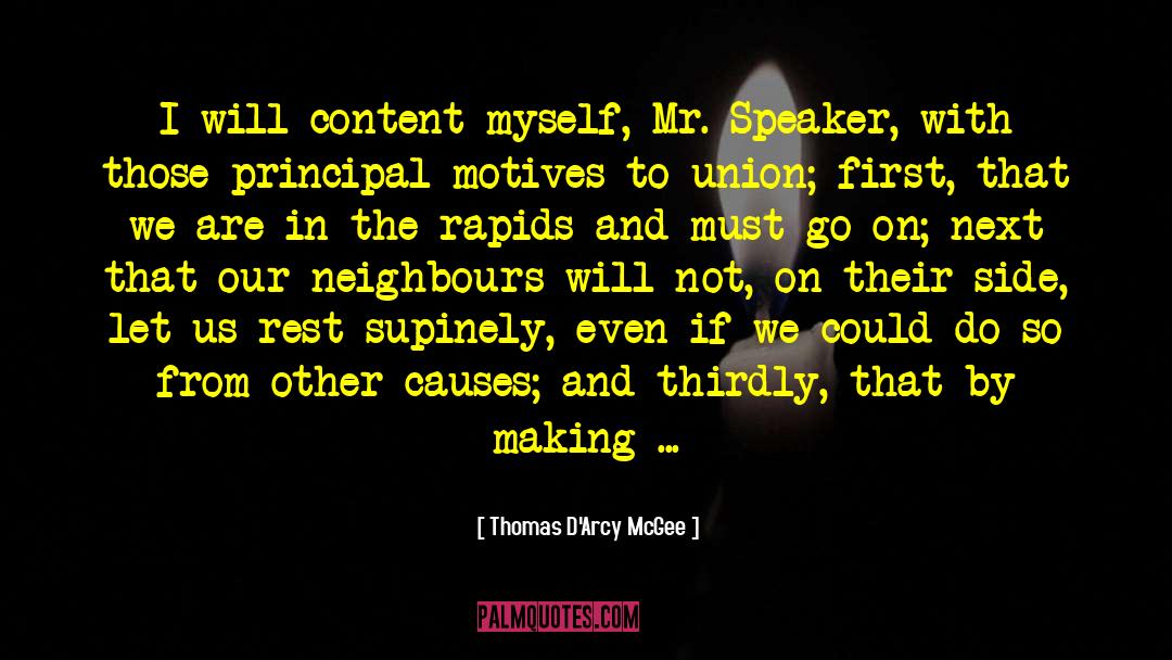 Thomas D'Arcy McGee Quotes: I will content myself, Mr.