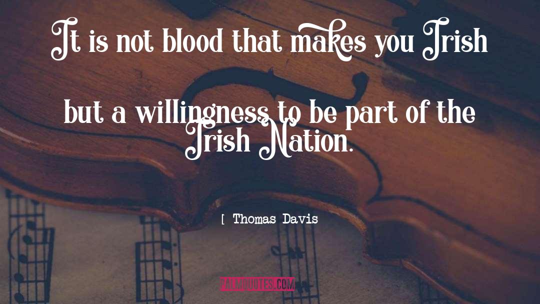 Thomas Davis Quotes: It is not blood that