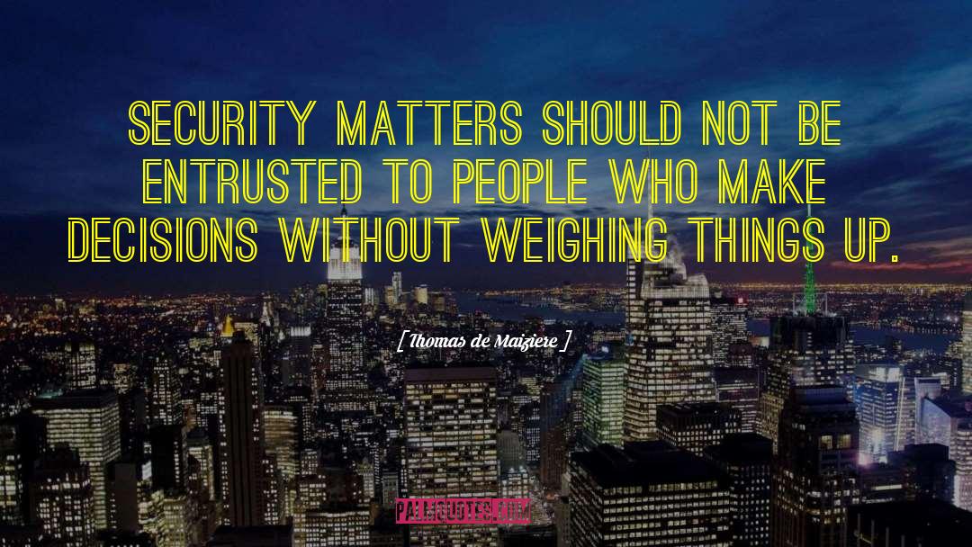 Thomas De Maiziere Quotes: Security matters should not be