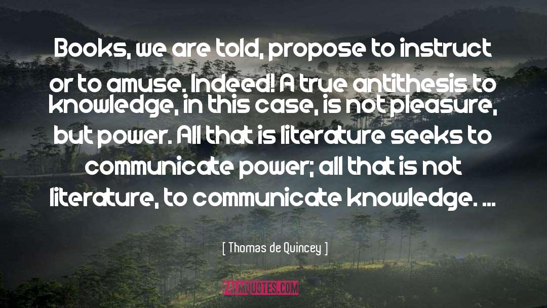 Thomas De Quincey Quotes: Books, we are told, propose