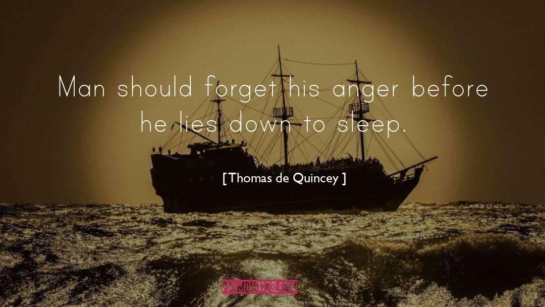 Thomas De Quincey Quotes: Man should forget his anger