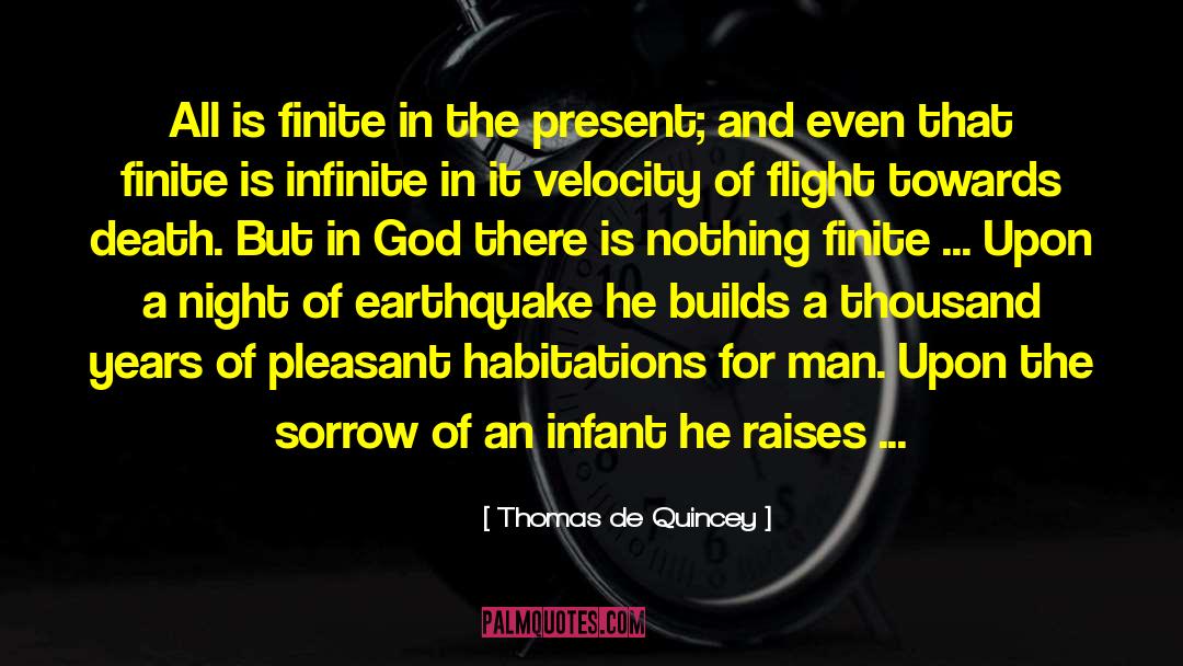 Thomas De Quincey Quotes: All is finite in the