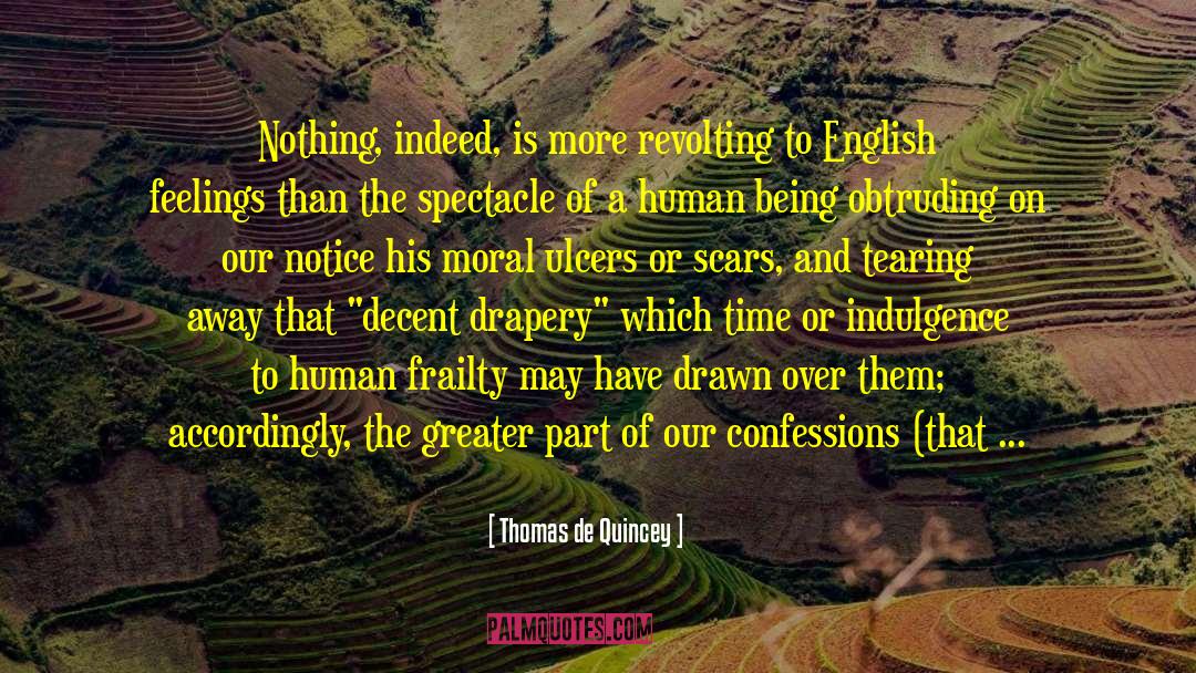 Thomas De Quincey Quotes: Nothing, indeed, is more revolting