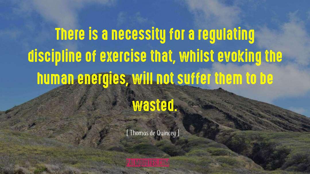 Thomas De Quincey Quotes: There is a necessity for