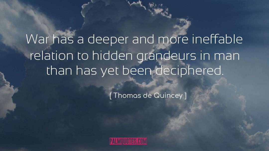 Thomas De Quincey Quotes: War has a deeper and