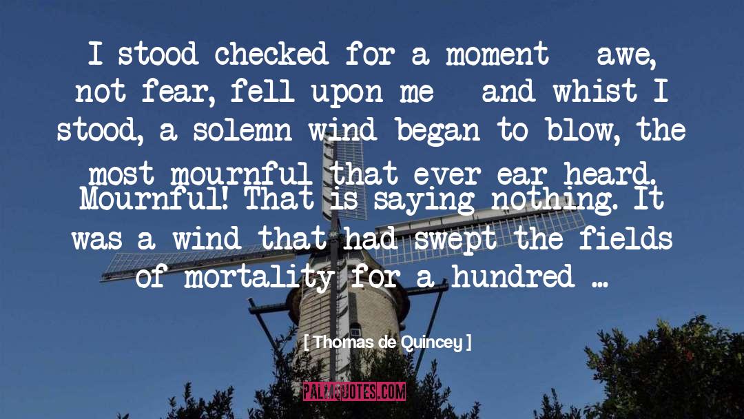 Thomas De Quincey Quotes: I stood checked for a