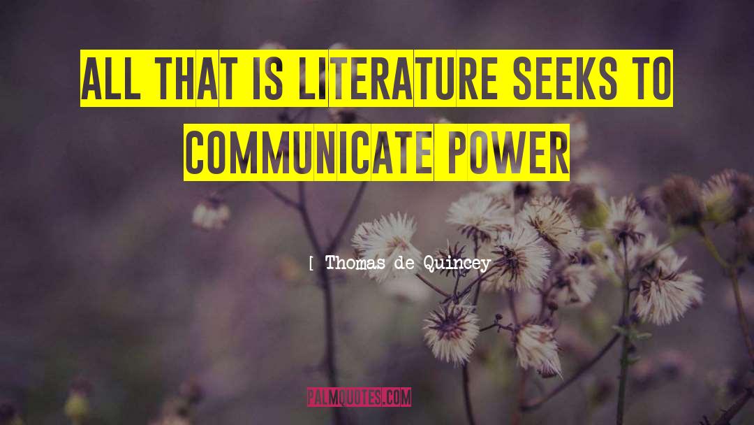Thomas De Quincey Quotes: All that is literature seeks
