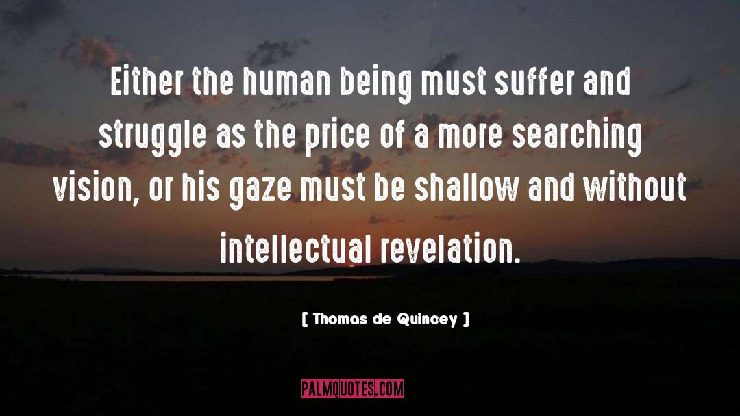 Thomas De Quincey Quotes: Either the human being must