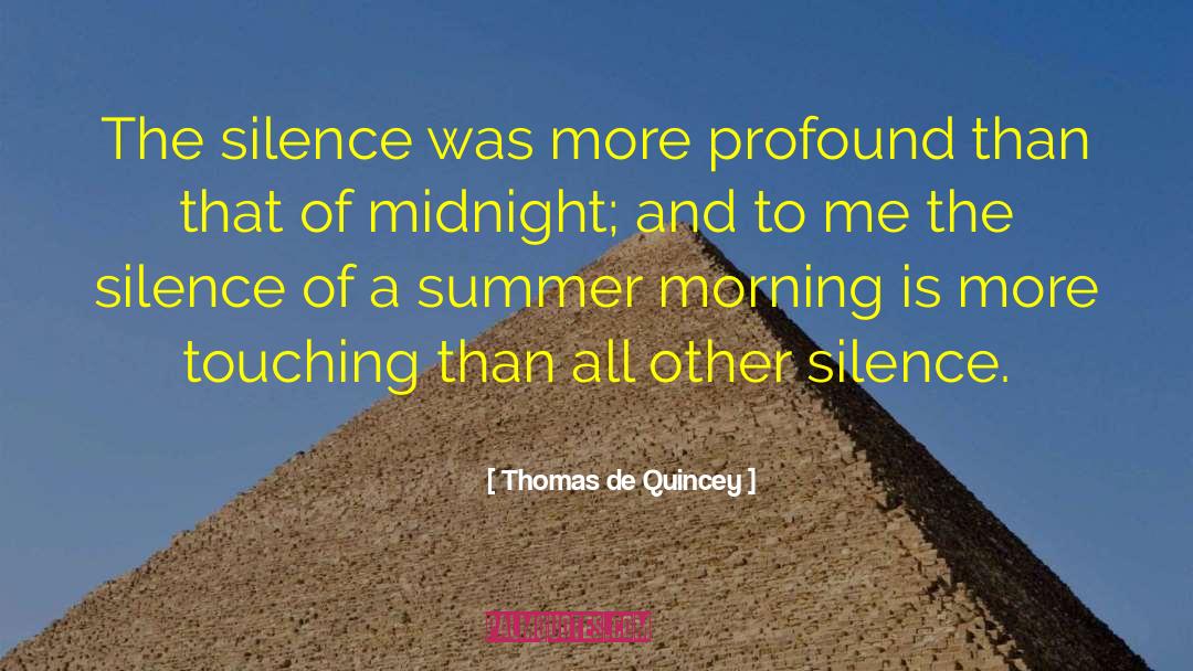 Thomas De Quincey Quotes: The silence was more profound