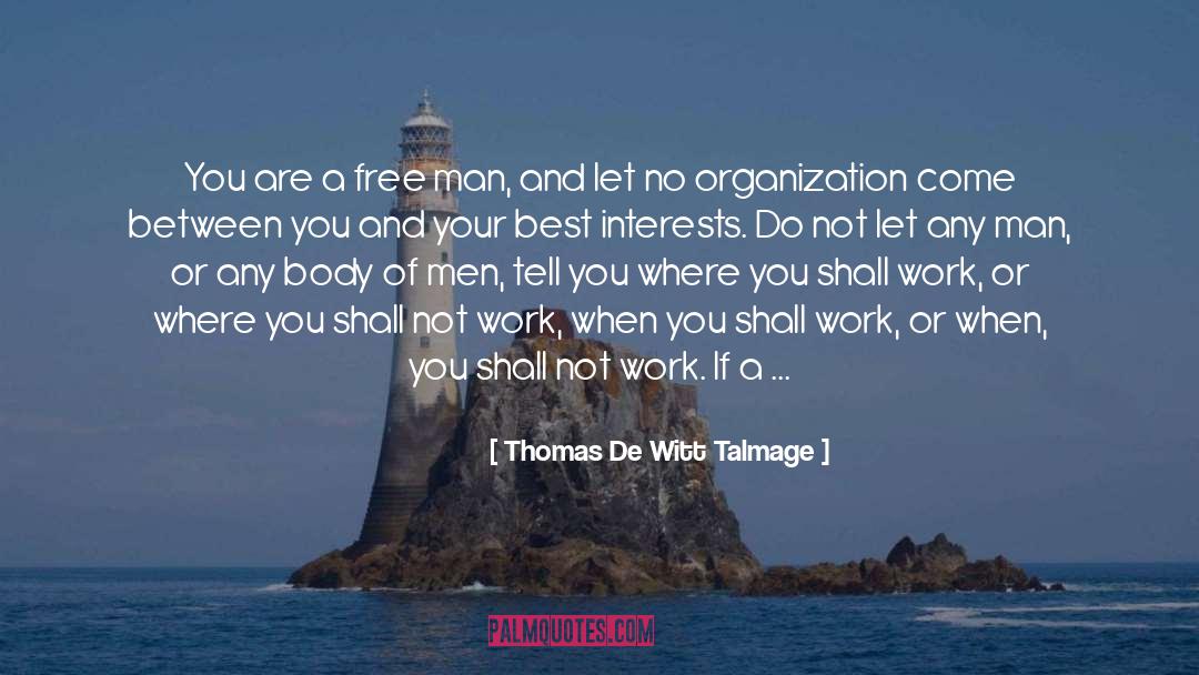 Thomas De Witt Talmage Quotes: You are a free man,