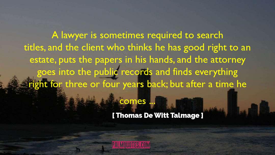 Thomas De Witt Talmage Quotes: A lawyer is sometimes required