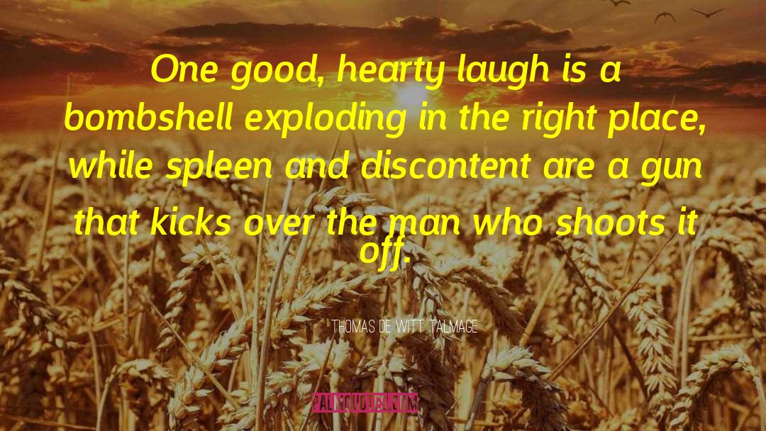 Thomas De Witt Talmage Quotes: One good, hearty laugh is