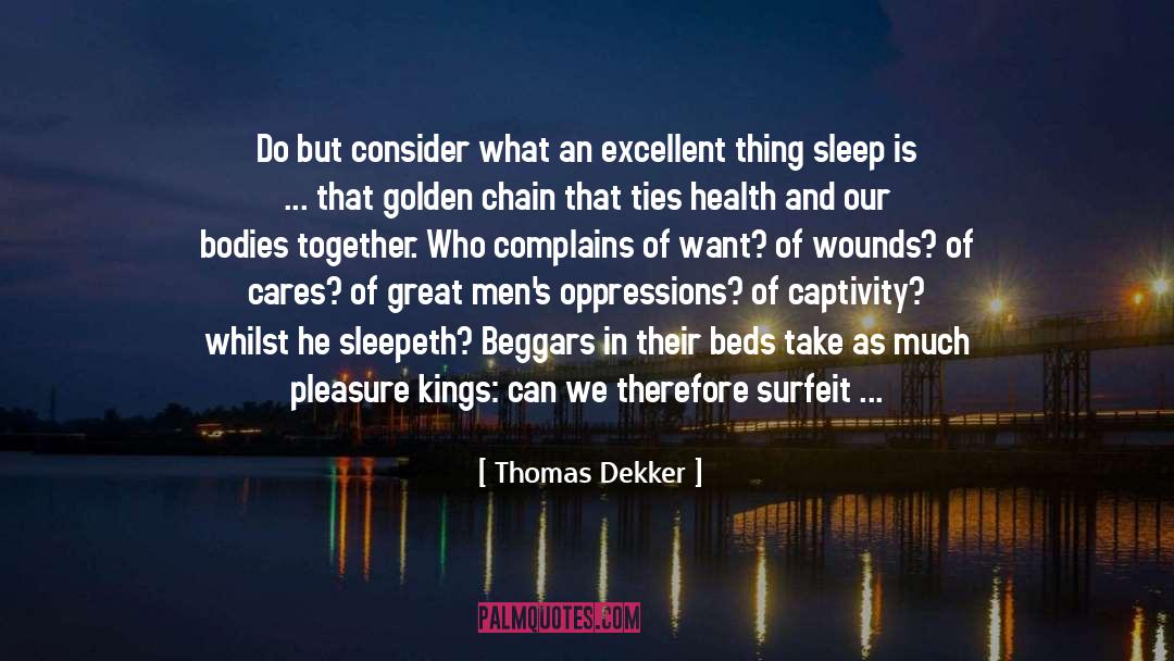 Thomas Dekker Quotes: Do but consider what an