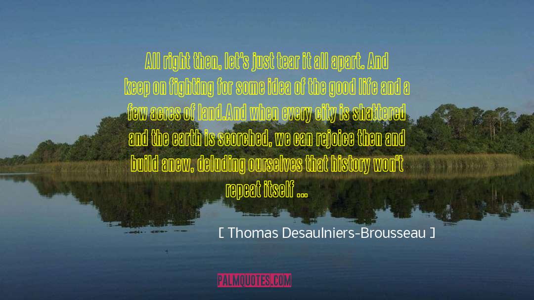 Thomas Desaulniers-Brousseau Quotes: All right then, let's just