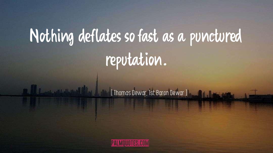 Thomas Dewar, 1st Baron Dewar Quotes: Nothing deflates so fast as