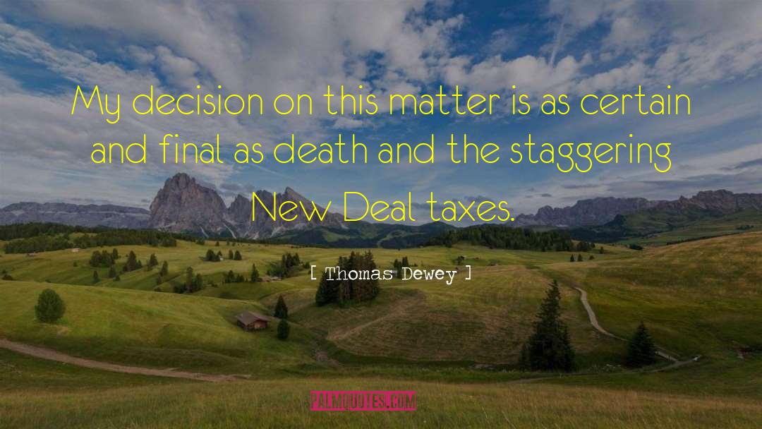 Thomas Dewey Quotes: My decision on this matter