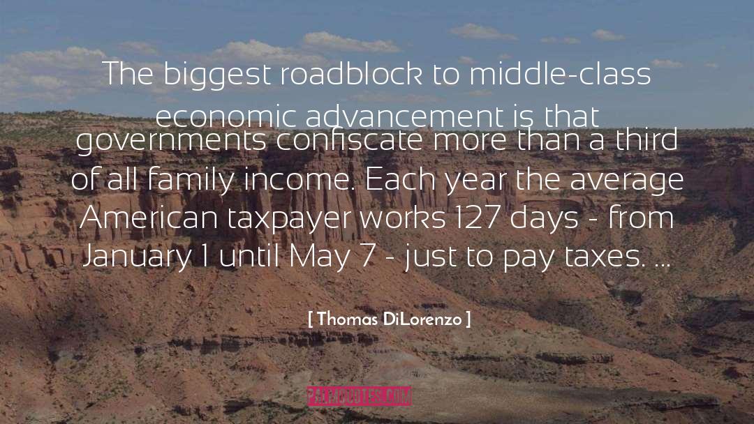 Thomas DiLorenzo Quotes: The biggest roadblock to middle-class
