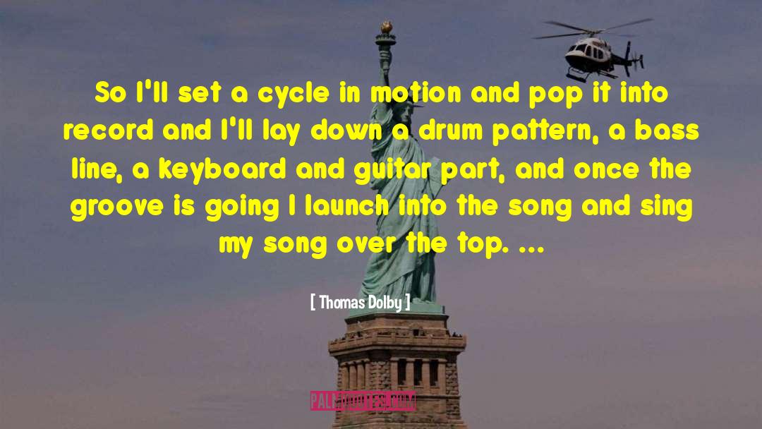 Thomas Dolby Quotes: So I'll set a cycle