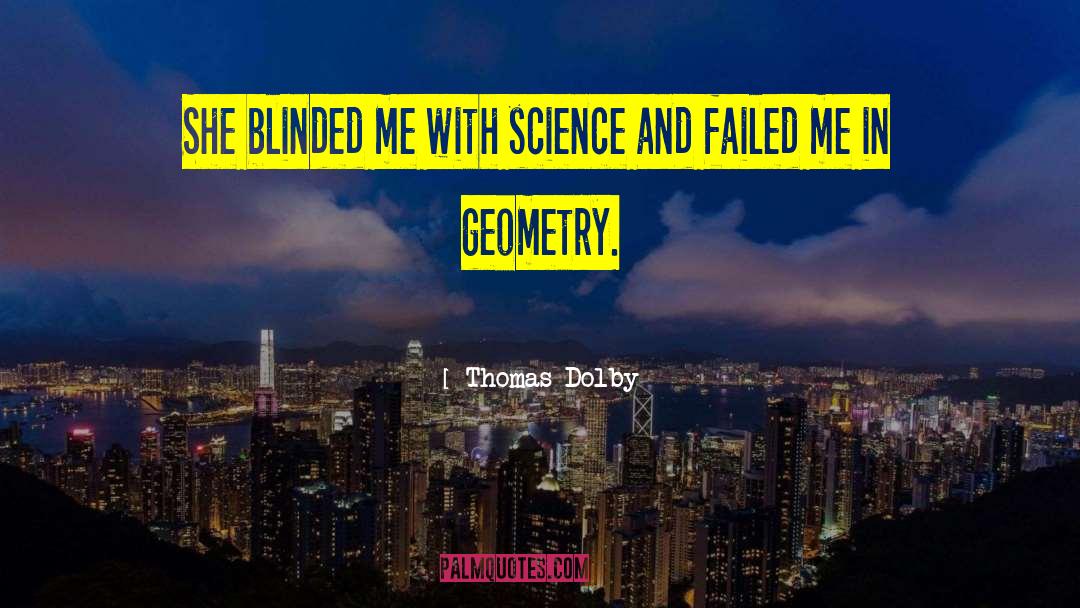Thomas Dolby Quotes: She blinded me with science