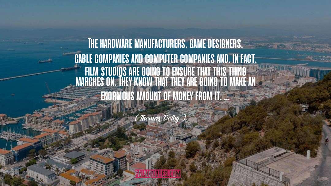 Thomas Dolby Quotes: The hardware manufacturers, game designers,