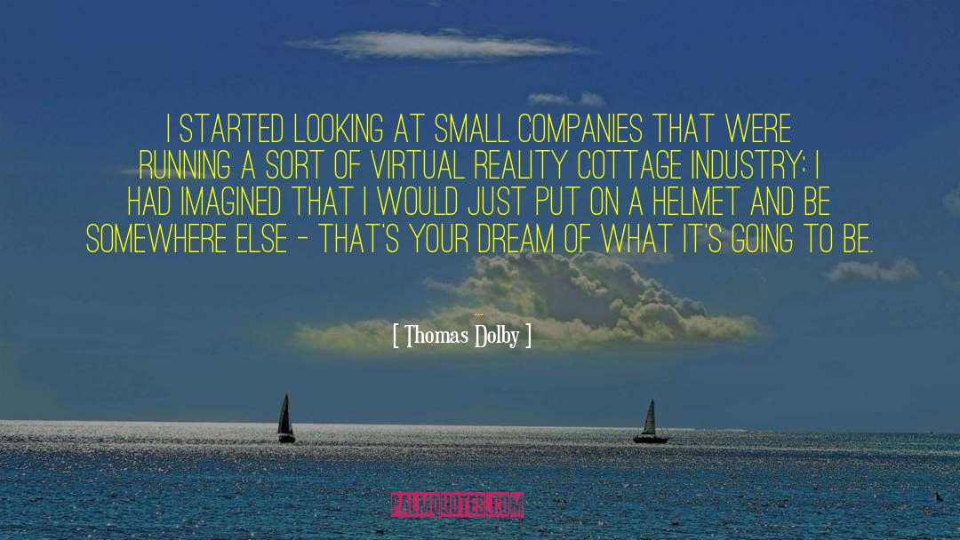 Thomas Dolby Quotes: I started looking at small