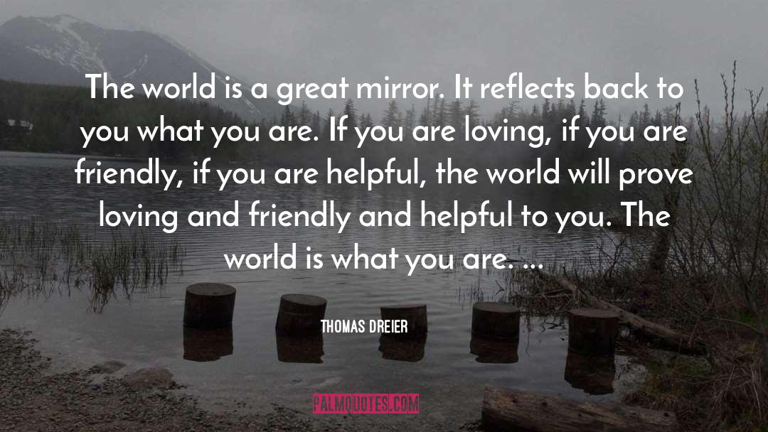 Thomas Dreier Quotes: The world is a great