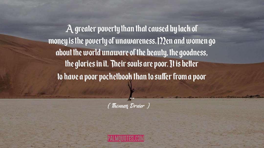 Thomas Dreier Quotes: A greater poverty than that