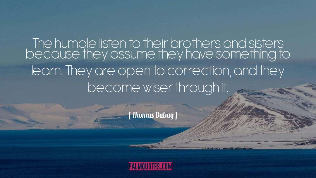 Thomas Dubay Quotes: The humble listen to their