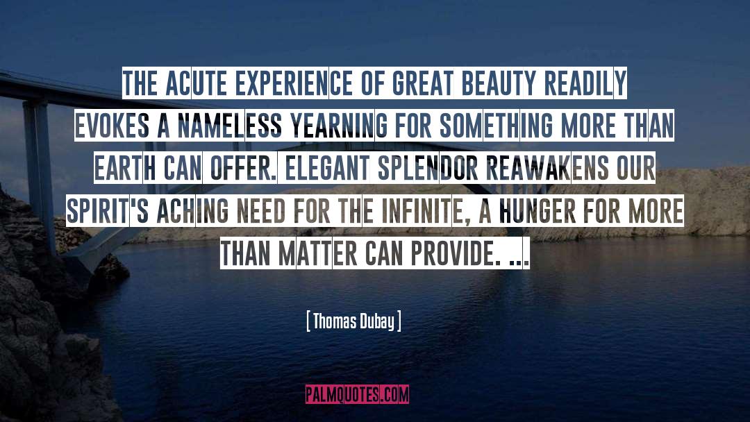 Thomas Dubay Quotes: The acute experience of great