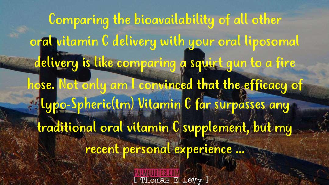 Thomas E. Levy Quotes: Comparing the bioavailability of all