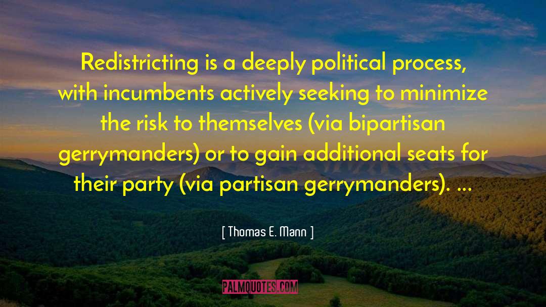 Thomas E. Mann Quotes: Redistricting is a deeply political