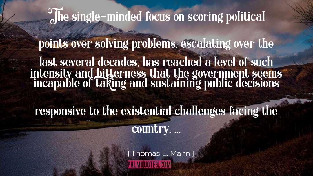 Thomas E. Mann Quotes: The single-minded focus on scoring