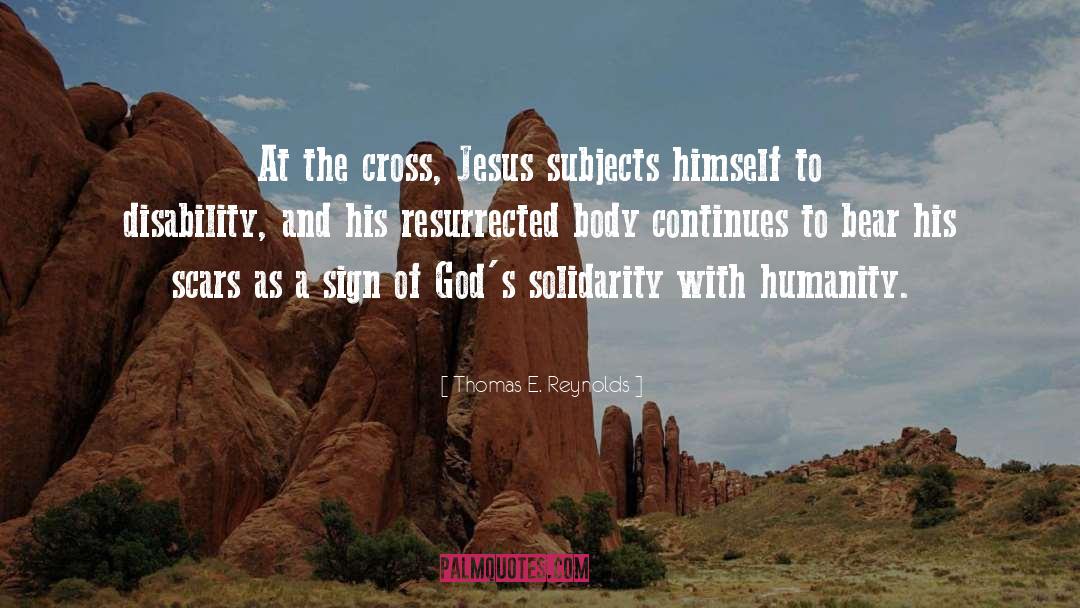 Thomas E. Reynolds Quotes: At the cross, Jesus subjects