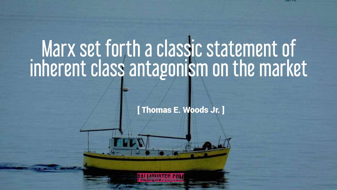 Thomas E. Woods Jr. Quotes: Marx set forth a classic