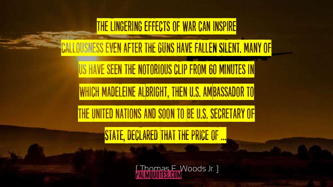 Thomas E. Woods Jr. Quotes: The lingering effects of war