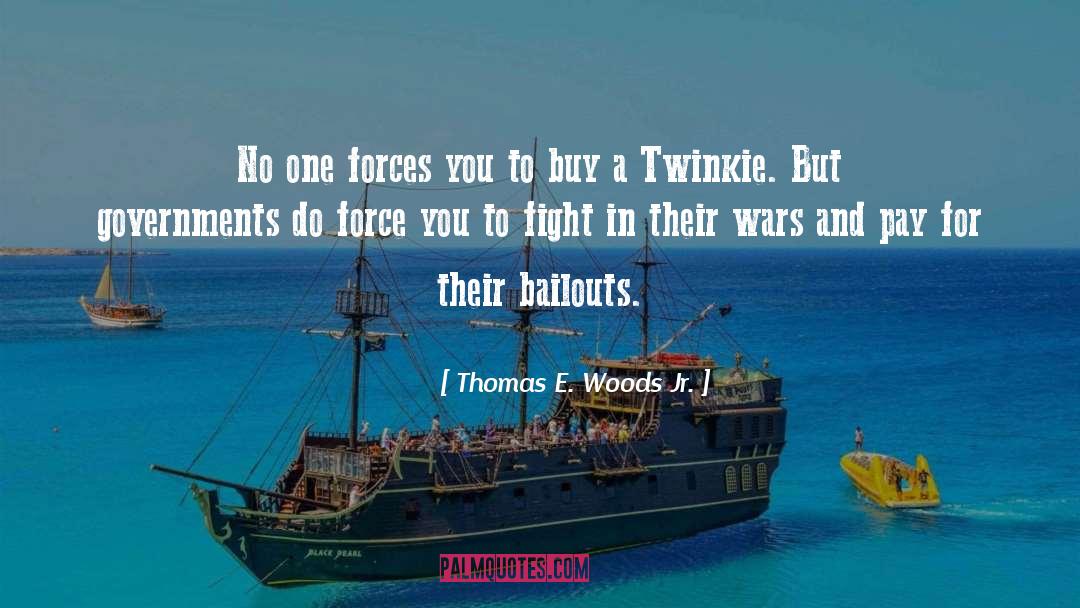Thomas E. Woods Jr. Quotes: No one forces you to