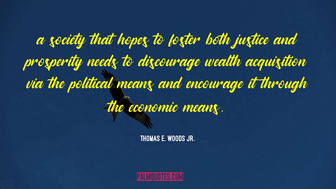 Thomas E. Woods Jr. Quotes: a society that hopes to