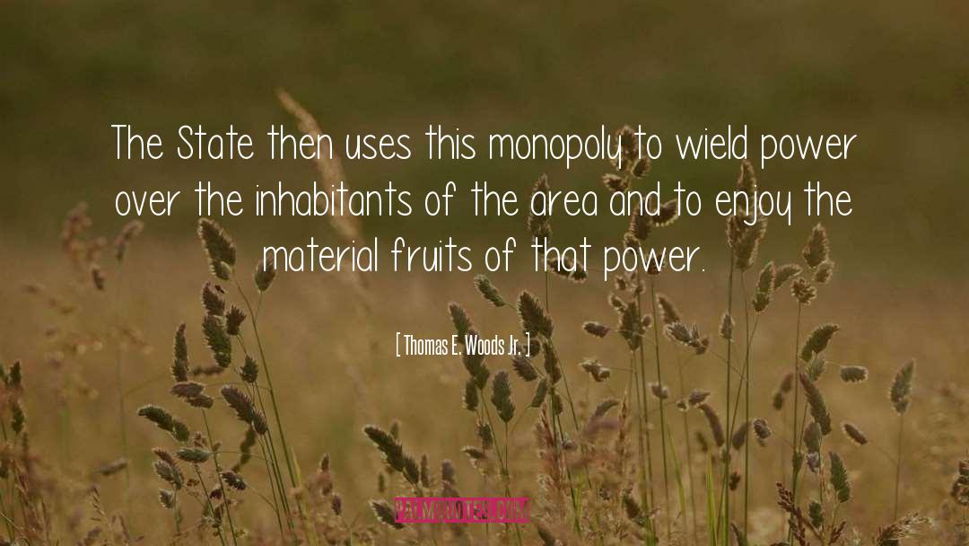 Thomas E. Woods Jr. Quotes: The State then uses this