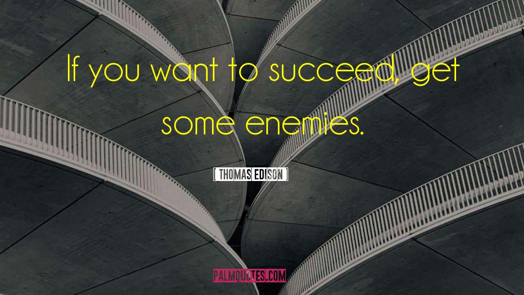 Thomas Edison Quotes: If you want to succeed,