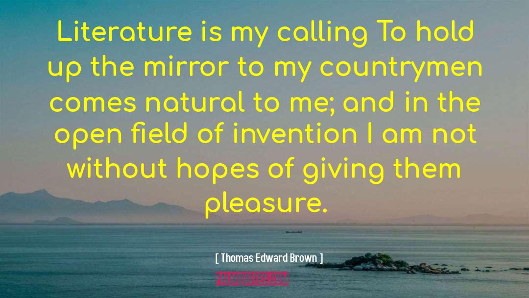 Thomas Edward Brown Quotes: Literature is my calling To