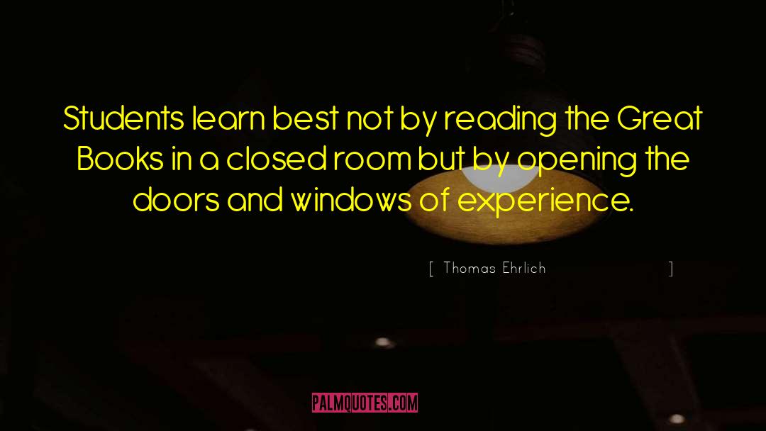 Thomas Ehrlich Quotes: Students learn best not by