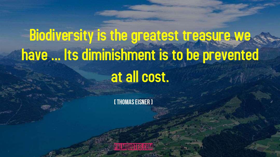 Thomas Eisner Quotes: Biodiversity is the greatest treasure