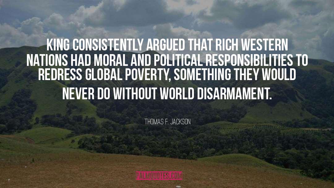 Thomas F. Jackson Quotes: King consistently argued that rich
