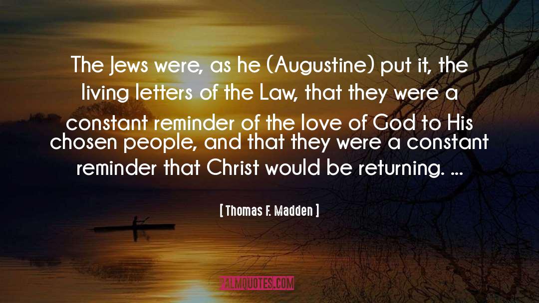 Thomas F. Madden Quotes: The Jews were, as he