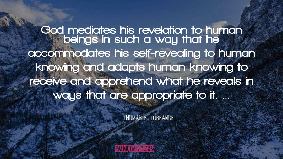 Thomas F. Torrance Quotes: God mediates his revelation to