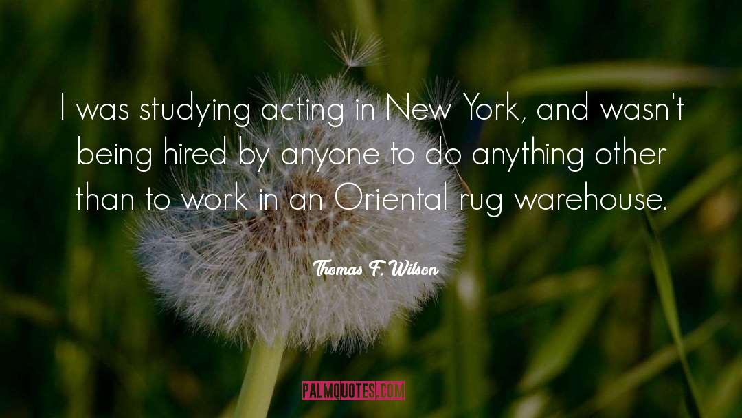 Thomas F. Wilson Quotes: I was studying acting in