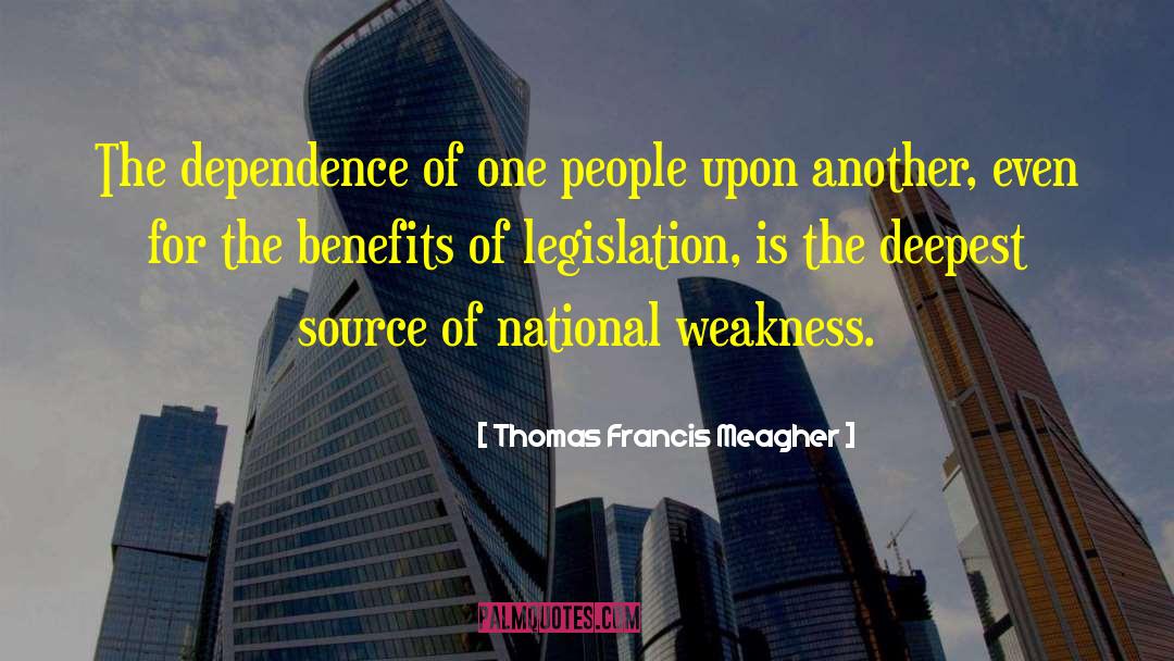 Thomas Francis Meagher Quotes: The dependence of one people