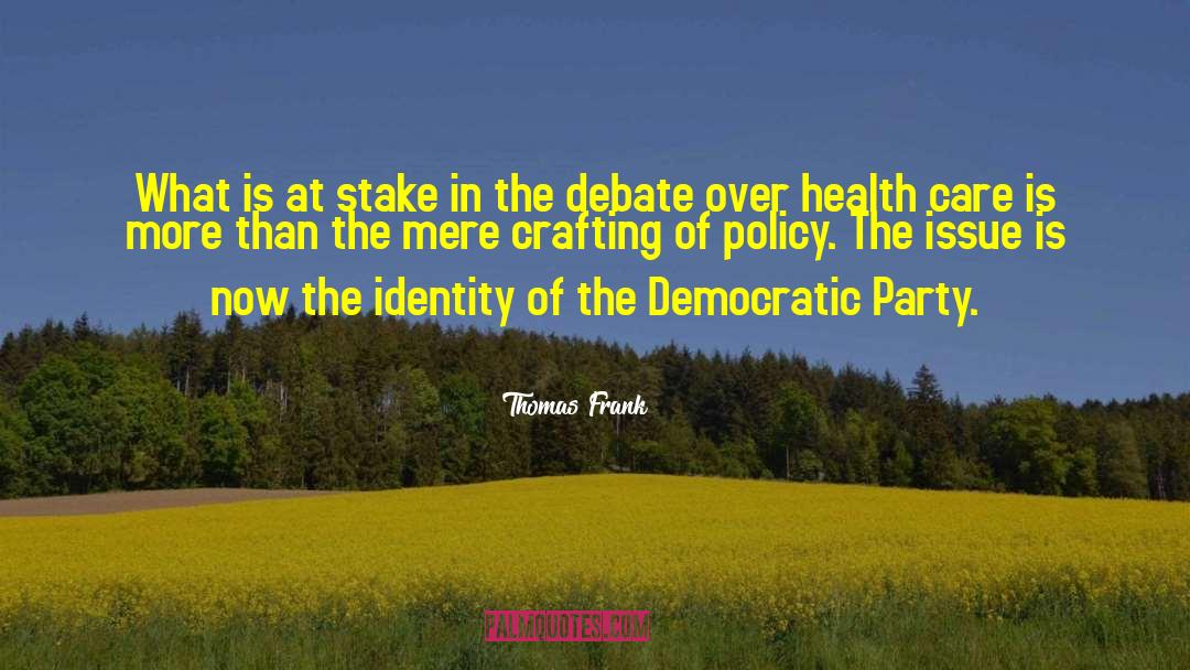 Thomas Frank Quotes: What is at stake in