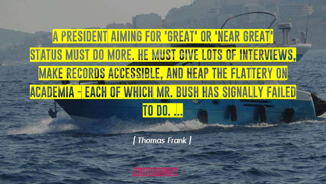Thomas Frank Quotes: A president aiming for 'Great'