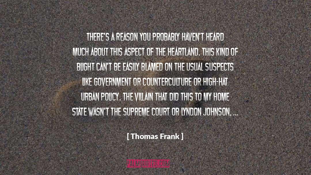 Thomas Frank Quotes: There's a reason you probably